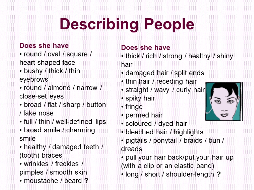 Describing People Does she have • round / oval / square / heart shaped